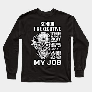 Senior Hr Executive T Shirt - The Hardest Part Gift Item Tee Long Sleeve T-Shirt